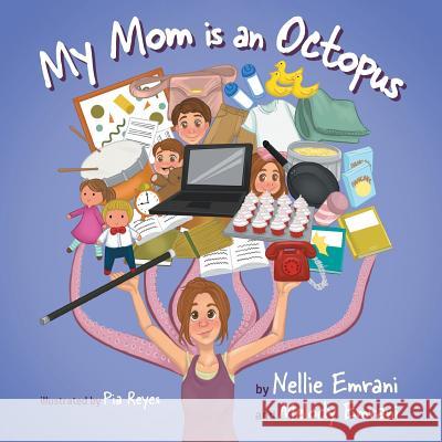 My Mom is an Octopus Emrani, Nellie 9781525510588 FriesenPress