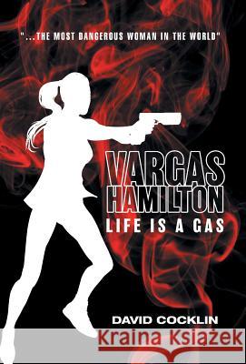 Vargas Hamilton: Life Is A Gas Cocklin, David 9781525510632 FriesenPress