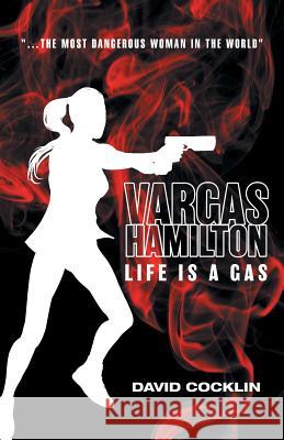 Vargas Hamilton: Life Is A Gas Cocklin, David 9781525510649 FriesenPress