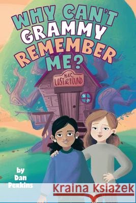 Why Can't Grammy Remember Me? Dan Perkins 9781525511813 FriesenPress