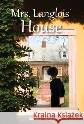 Mrs. Langlois' House Sueanne Pacheco 9781525513916 FriesenPress