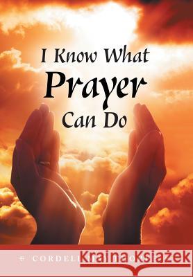 I Know What Prayer Can Do Cordell May Thorpe 9781525514432 FriesenPress