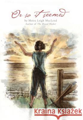 Or So It Seemed Moira Leigh MacLeod, Matt Bustin 9781525517341 FriesenPress