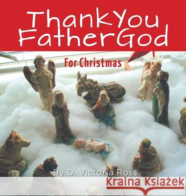 Thank You Father God For Christmas Ross, D. Victoria 9781525518072 FriesenPress
