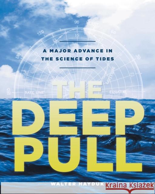 The Deep Pull: A Major Advance in the Science of Tides Walter Hayduk 9781525518713 FriesenPress
