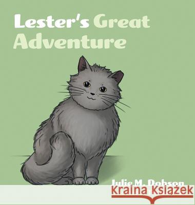 Lester's Great Adventure Julie M. Dobson Tina Olah 9781525518768 FriesenPress