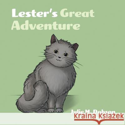 Lester's Great Adventure Julie M. Dobson Tina Olah 9781525518775 FriesenPress