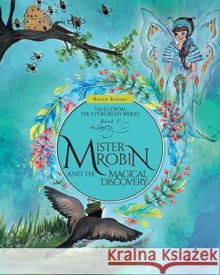 Mister Robin and the Magical Discovery Renee Barnes 9781525520228 FriesenPress