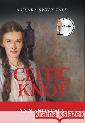 Celtic Knot: A Clara Swift Tale Ann Shortell 9781525520907