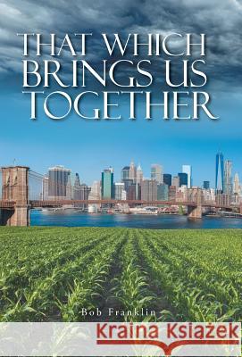That Which Brings Us Together Bob Franklin 9781525521058