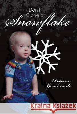 Don't Clone a Snowflake Rebecca Goudreault 9781525522758 FriesenPress
