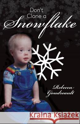 Don't Clone a Snowflake Rebecca Goudreault 9781525522765 FriesenPress