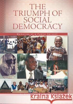 The Triumph of Social Democracy: Memoires of a Public Servant Ajaga Nji 9781525524059 FriesenPress