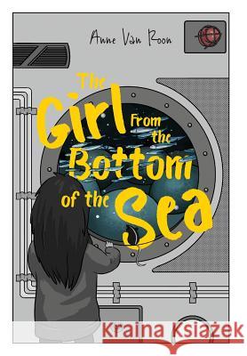 The Girl From the Bottom of the Sea Van Roon, Anne 9781525524318 FriesenPress