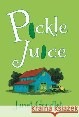 Pickle Juice Janet Goodlet 9781525524899 FriesenPress