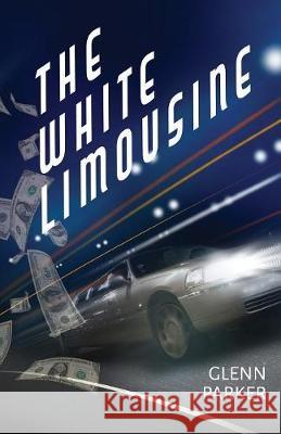 The White Limousine Glenn Parker 9781525527401