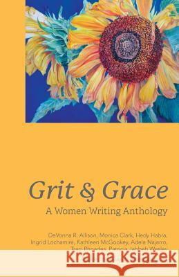 Grit and Grace: A Women Writing Anthology Shanda Blue Easterday 9781525529887 FriesenPress
