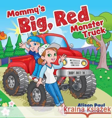 Mommy's Big, Red Monster Truck Alison Paul Klakowicz 9781525530173 FriesenPress