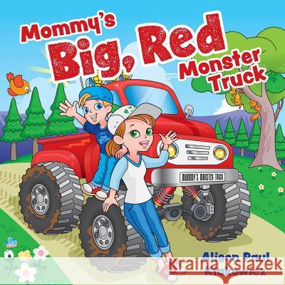 Mommy's Big, Red Monster Truck Alison Paul Klakowicz 9781525530180 FriesenPress