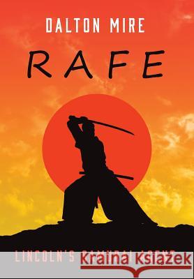 Rafe: Lincoln's Samurai Agent Dalton Mire 9781525530685