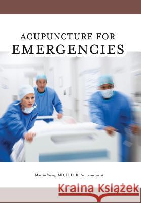 Acupuncture for Emergencies Martin Wang 9781525531071 FriesenPress