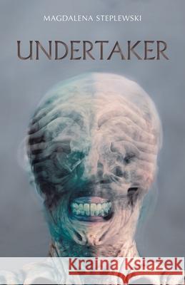 Undertaker Magdalena Steplewski 9781525532108 FriesenPress