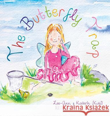 The Butterfly Trap Lee-Ann Matthews Katerin Juretic 9781525532818 FriesenPress