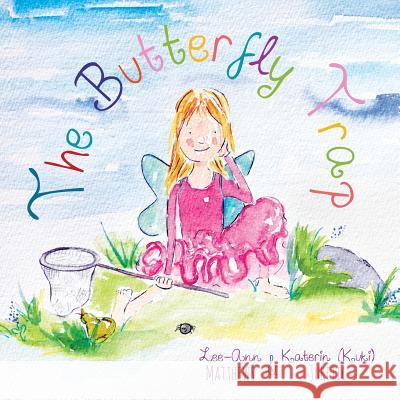 The Butterfly Trap Lee-Ann Matthews Katerin Juretic 9781525532825 FriesenPress