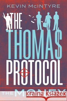 The Thomas Protocol: The Money Kevin McIntyre 9781525533877