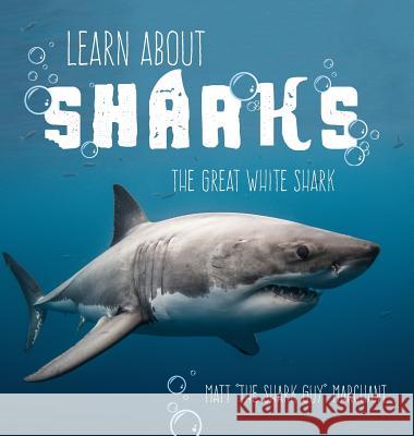 Learn About Sharks: The Great White Shark Marchant, Matt 9781525533921 FriesenPress