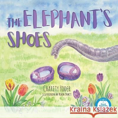 The Elephant's Shoes Charity Yoder 9781525534089 FriesenPress