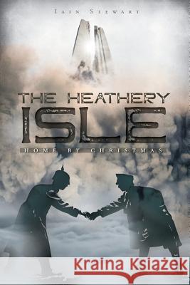 The Heathery Isle: Home by Christmas Iain Stewart 9781525534959