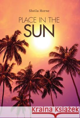 Place in the Sun Sheila Horne Marie-Lynn Hammond 9781525535666 FriesenPress