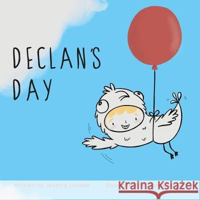 Declan's Day Jessica Lauder Daniel Sicolo 9781525536090