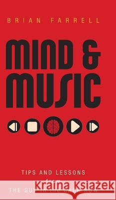 Mind & Music: Tips and Lessons from the Guy in the Back Row Brian Farrell 9781525536748