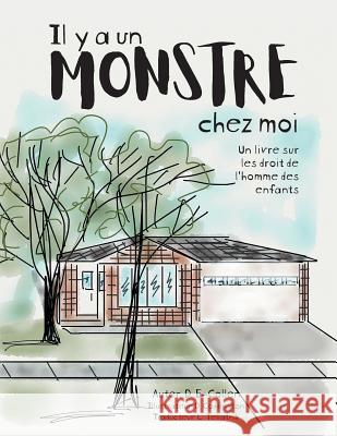 Il y a un Monstre chez moi: Un livre sur les droit de l'homme des enfants D. E-Collen D. Coddington L. Teliatnik 9781525537653 FriesenPress