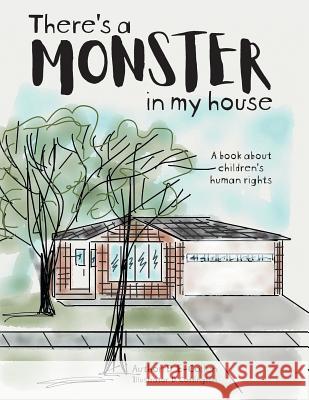 There's a Monster in My House: A book about children's human rights E-Collen, D. 9781525537684 FriesenPress