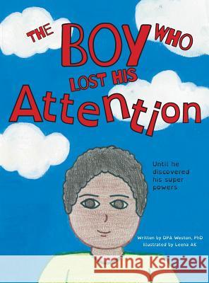 The Boy Who Lost His Attention: Until he discovered his super powers Weston, Dpa 9781525537882 FriesenPress