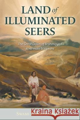 Land of Illuminated Seers: The Great Dawn of Brahmgyan - A Nirmala Scripture Swami Darbara Singh Naunidh Singh Hunjan V. P. Johl 9781525538049 FriesenPress