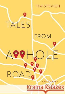 Tales From A**Hole Road: Our Journey Through Harassment Stevich, Tim 9781525540455 FriesenPress
