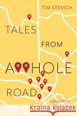 Tales From A**Hole Road: Our Journey Through Harassment Stevich, Tim 9781525540462 FriesenPress