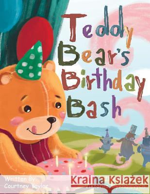 Teddy Bear's Birthday Bash Courtney Taylor Viktoriia Mykalevych 9781525540851 FriesenPress