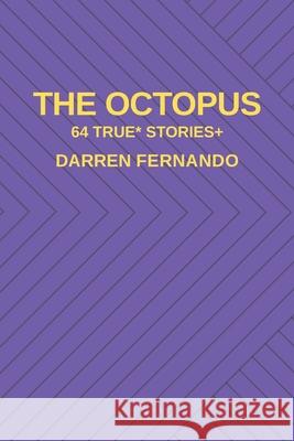 The Octopus: 64 True* Stories+ Darren Fernando 9781525542350