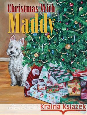 Christmas With Maddy Cavers, Charlene M. 9781525542435 FriesenPress