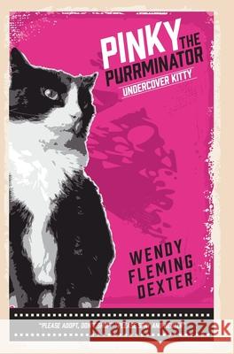 Pinky The Purrminator: Undercover Kitty Wendy Fleming Dexter Stacy Doty 9781525544385 FriesenPress