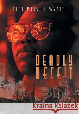 Deadly Deceit Ruth Purnell-Wyatt 9781525545016 FriesenPress