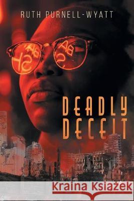 Deadly Deceit Ruth Purnell-Wyatt 9781525545023 FriesenPress