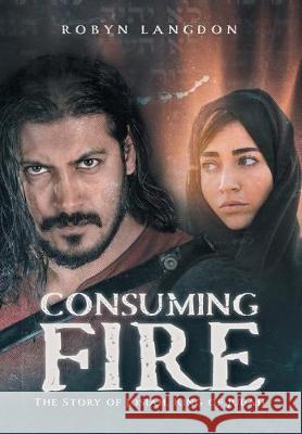 Consuming Fire: The Story of Josiah, King of Judah Robyn Langdon 9781525545139 FriesenPress