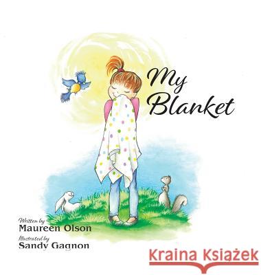 My Blanket Maureen Olson Sandy Gagnon 9781525545283
