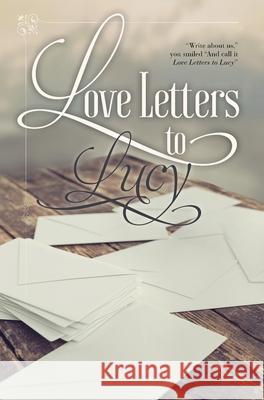 Love Letters to Lucy Sierra Macpheat Lucy Dimitroff 9781525546099 FriesenPress
